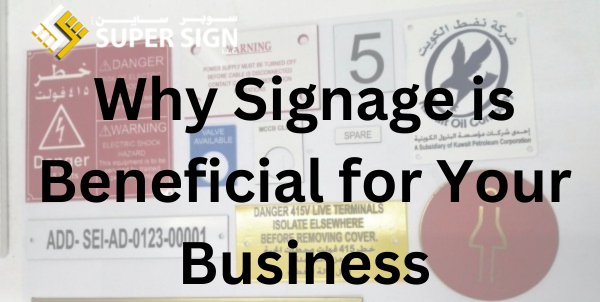 Why Signage is Beneficial for Your Business