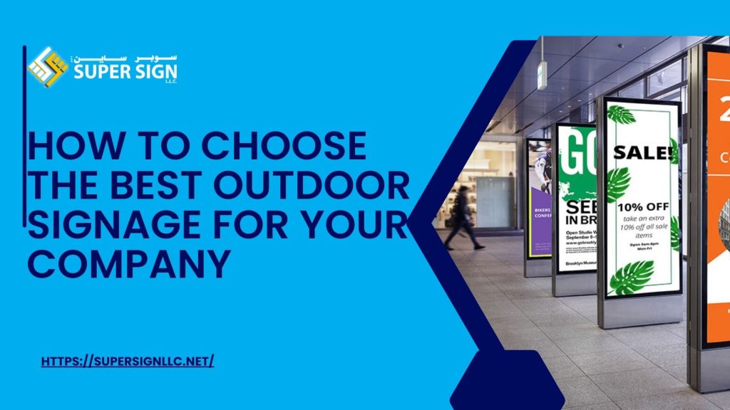 How to Choose the Best Outdoor Signage for Your Company